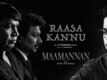 Maamannan | Song - Raasa Kannu
