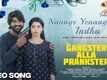 Gangster Alla Prankster | Song - Nanage Yenaagide Indu