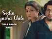Sedin Kuyasha Chilo | Song - Sedin Kuyasha Chilo (Title Track-Male)