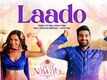 Chote Nawab | Song - Laado