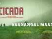 Cicada | Song - Vaanangal Maanje