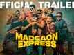 Madgaon Express - Official Trailer
