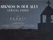 The Akaali | Song - Darkness Is Our Ally (Lyrical)