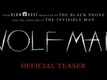 Wolf Man - Official Teaser