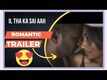 Il tha ka Sai aah- Official Trailer