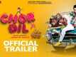 Chor Dil- Official Trailer