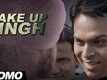 Wake Up Singh Video -4