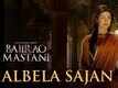 Albela Sajan Official Video Song | Bajirao Mastani | Ranveer Singh, Priyanka Chopra