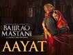 Aayat Official Video Song | Bajirao Mastani | Ranveer Singh, Deepika Padukone
