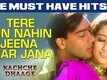 Tere Bin Nahin Jeena Mar Jana - Kachche Dhaage