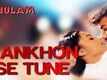 Aankhon Se Tune Kya Keh Diya - Ghulam