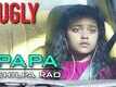 Papa Full Video | UGLY | Shilpa Rao | Rahul Bhat, Ronit Roy & Tejaswini Kolhapure