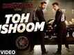 Toh Dishoom - Dishoom