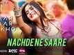 Nachde Ne Saare - Baar Baar Dekho