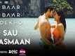 Sau Aasmaan - Baar Baar Dekho