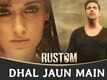 Dhal Jaun Main - Rustom