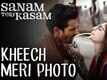Kheech Meri Photo Official Video Song | Sanam Teri Kasam | Harshvardhan Rane, Mawra Hocane