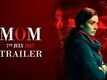 Mom - Official Trailer