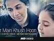 Aaur Main Khush Hoon - Kahaani 2