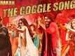 The Goggle | Song - Mubarakan
