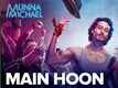 Main Hoon | Song - Munna Michael