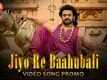 Jiyo Re Bahubali | Song - Baahubali 2: The Conclusion