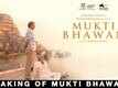 The Making - Mukti Bhawan