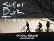Official Trailer - Super Dark Times