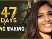 47 Days - The Making