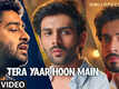 Sonu Ke Titu Ki Sweety | Song - Tera Yaar Hoon Main