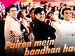 Mohabbatein | Song - Pairon Mein Bandhan Hai
