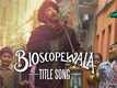 Bioscopewala - Title Track