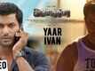 Irumbuthirai | Song - Yaar Ivan