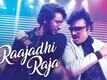 Mr. Chandramouli | Song - Raajadhi Raja