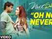 Next Enti | Song - Oh No Never