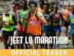 Jeet Lo Marathon - Official Teaser