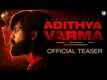 Adithya Varma - Official Teaser