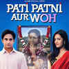 Pati Patni Aur Woh - An MX Original Series