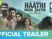 Haathi Mere Saathi - Official Trailer