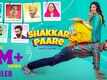 Shakkar Paare - Official Trailer
