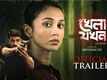 Khela Jawkhon - Official Trailer