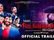 Main Raj Kapoor Ho Gaya - Official Trailer