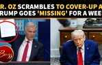 Where Is Trump? Dr Oz Makes BIZARRE Health Admission As POTUS Remains MIA For A Week 